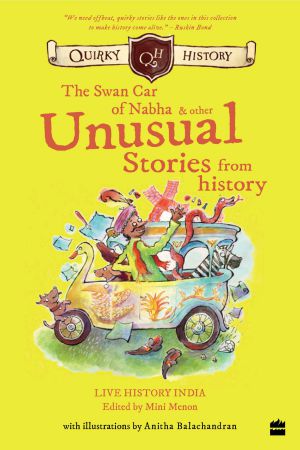 Quirky History- The Swan Car of Nabha and other Unusual Stories from History 